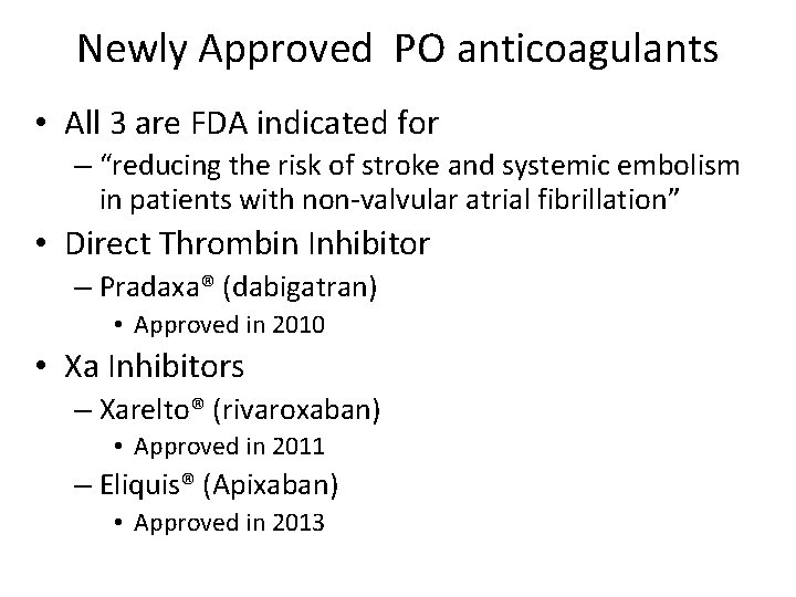 Newly Approved PO anticoagulants • All 3 are FDA indicated for – “reducing the