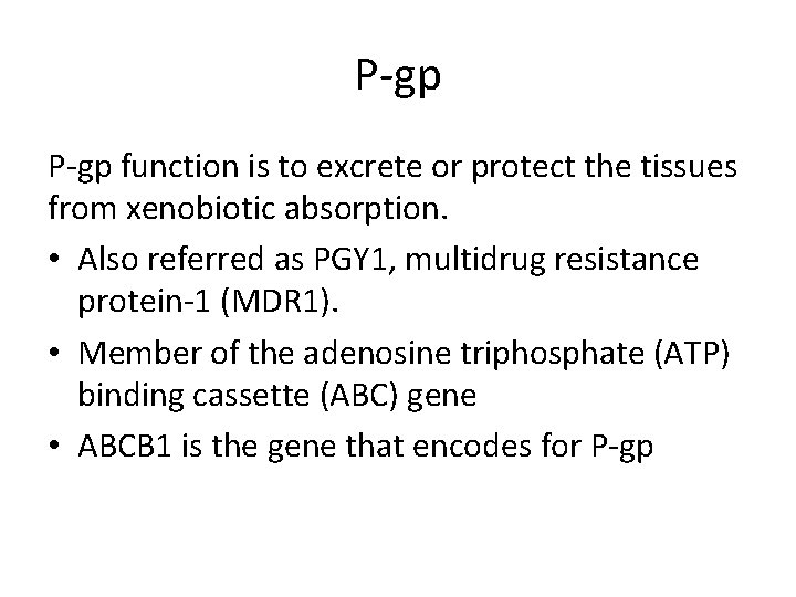 P-gp function is to excrete or protect the tissues from xenobiotic absorption. • Also