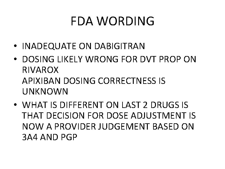 FDA WORDING • INADEQUATE ON DABIGITRAN • DOSING LIKELY WRONG FOR DVT PROP ON