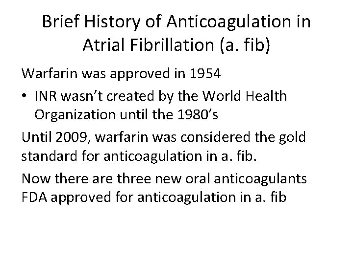 Brief History of Anticoagulation in Atrial Fibrillation (a. fib) Warfarin was approved in 1954