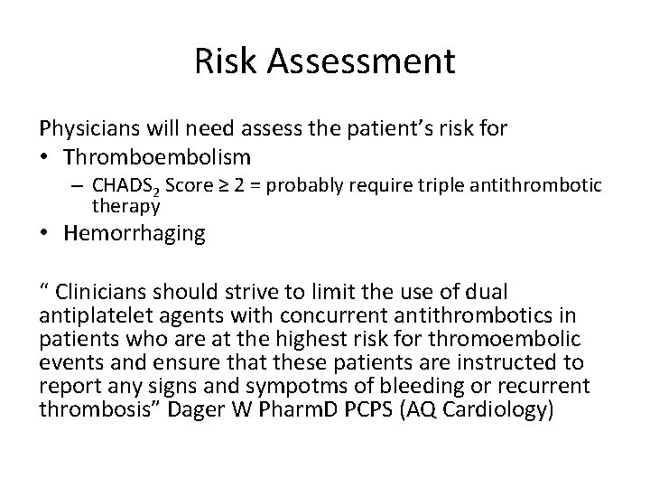 Risk Assessment Physicians will need assess the patient’s risk for • Thromboembolism – CHADS