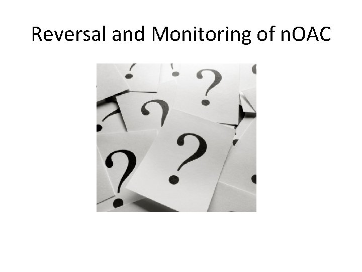 Reversal and Monitoring of n. OAC 
