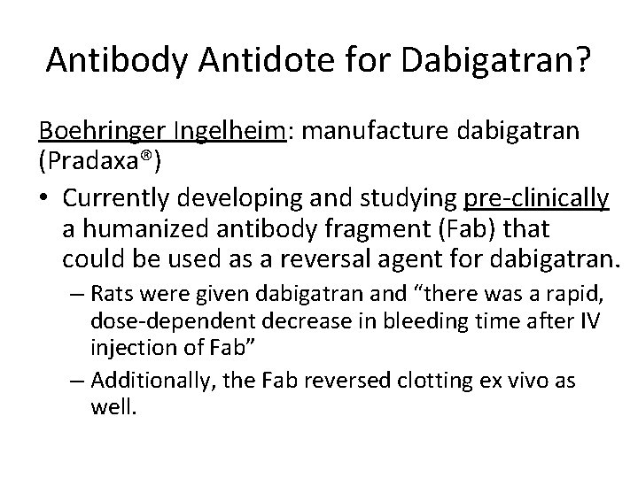 Antibody Antidote for Dabigatran? Boehringer Ingelheim: manufacture dabigatran (Pradaxa®) • Currently developing and studying