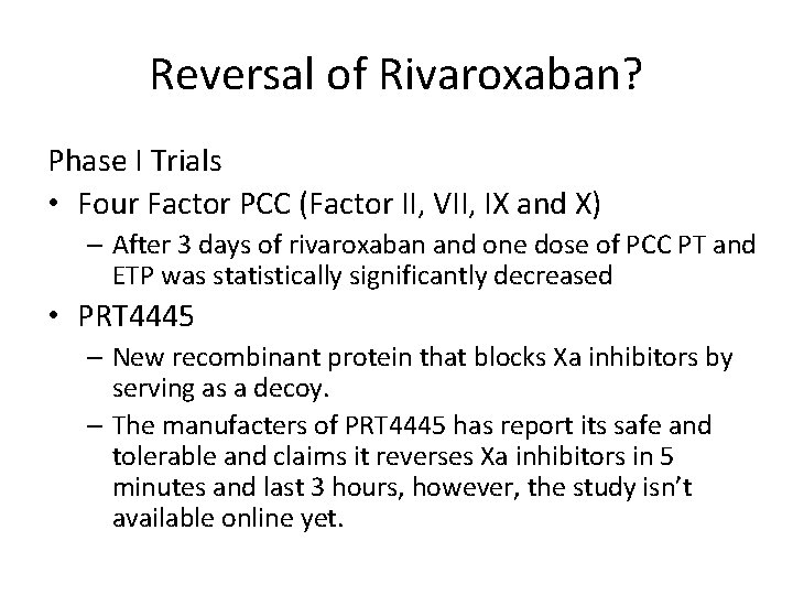 Reversal of Rivaroxaban? Phase I Trials • Four Factor PCC (Factor II, VII, IX