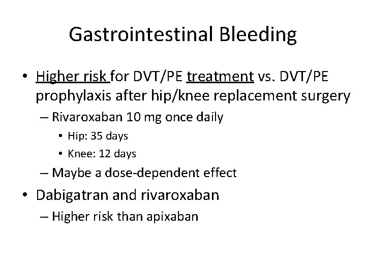 Gastrointestinal Bleeding • Higher risk for DVT/PE treatment vs. DVT/PE prophylaxis after hip/knee replacement