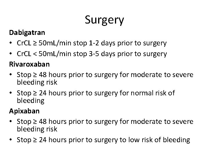 Surgery Dabigatran • Cr. CL ≥ 50 m. L/min stop 1 -2 days prior