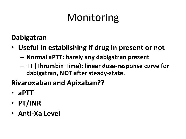 Monitoring Dabigatran • Useful in establishing if drug in present or not – Normal