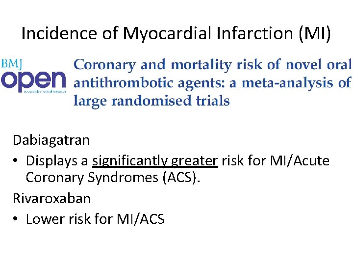 Incidence of Myocardial Infarction (MI) Dabiagatran • Displays a significantly greater risk for MI/Acute