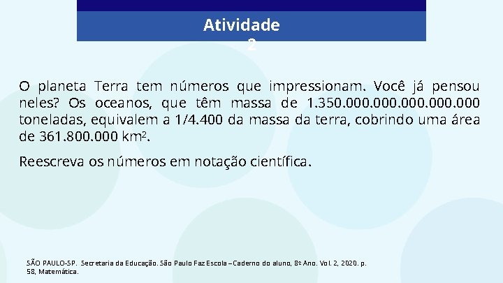 Atividade 2 O planeta Terra tem números que impressionam. Você já pensou neles? Os