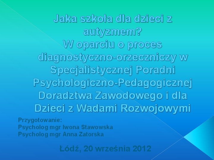 Jaka szkoła dla dzieci z autyzmem? W oparciu o proces diagnostyczno-orzeczniczy w Specjalistycznej Poradni