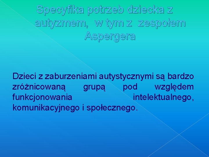 Specyfika potrzeb dziecka z autyzmem, w tym z zespołem Aspergera Dzieci z zaburzeniami autystycznymi