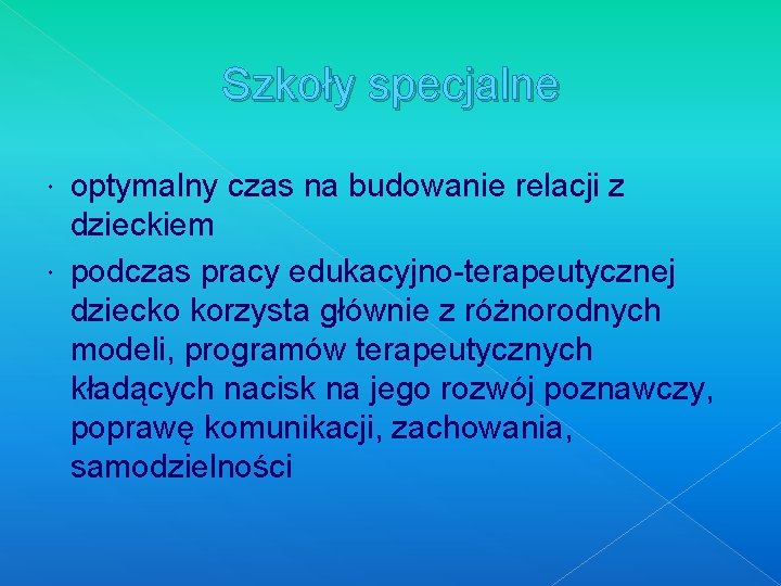 Szkoły specjalne optymalny czas na budowanie relacji z dzieckiem podczas pracy edukacyjno-terapeutycznej dziecko korzysta Szkoły specjalne optymalny czas na budowanie relacji z dzieckiem podczas pracy edukacyjno-terapeutycznej dziecko korzysta