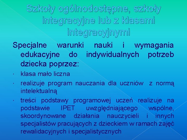 Szkoły ogólnodostępne, szkoły integracyjne lub z klasami integracyjnymi Specjalne warunki nauki i wymagania edukacyjne