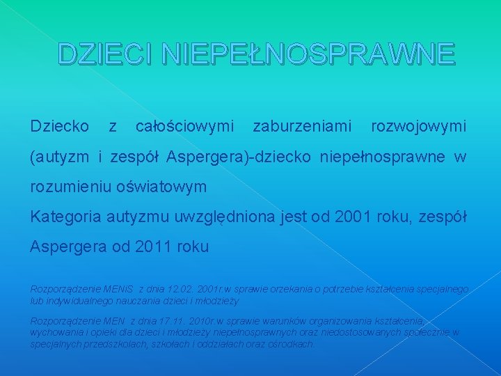 DZIECI NIEPEŁNOSPRAWNE Dziecko z całościowymi zaburzeniami rozwojowymi (autyzm i zespół Aspergera)-dziecko niepełnosprawne w rozumieniu