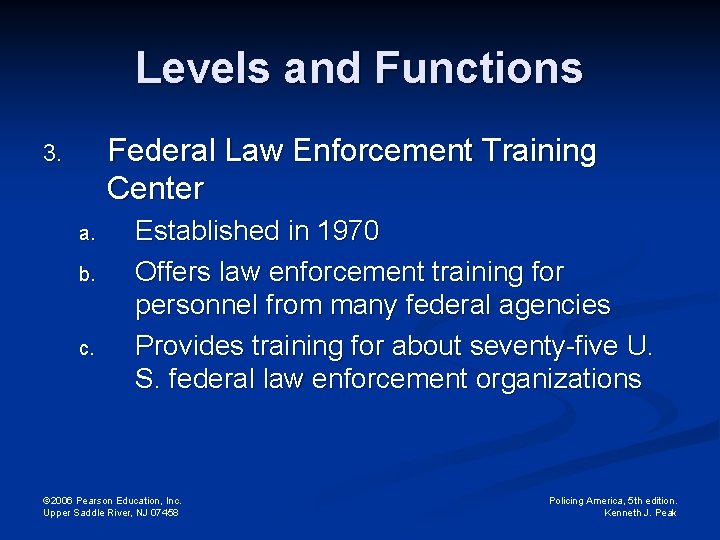 Levels and Functions Federal Law Enforcement Training Center 3. a. b. c. Established in
