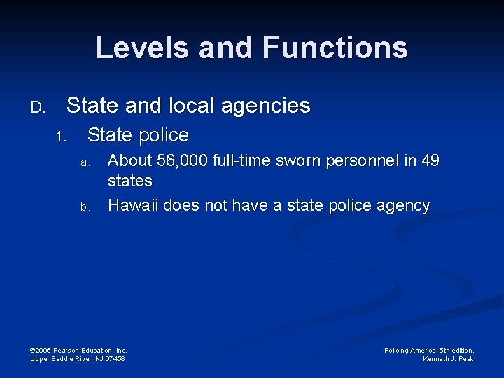 Levels and Functions D. State and local agencies 1. State police a. b. About