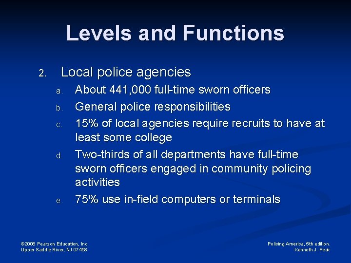 Levels and Functions 2. Local police agencies a. b. c. d. e. About 441,