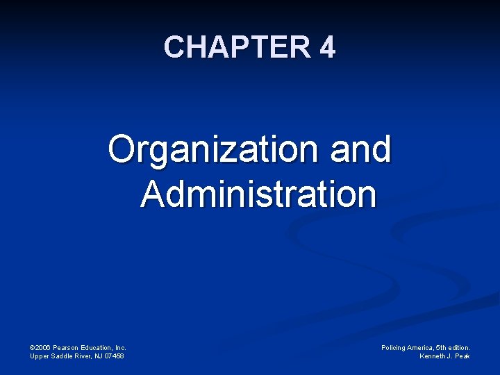 CHAPTER 4 Organization and Administration © 2006 Pearson Education, Inc. Upper Saddle River, NJ