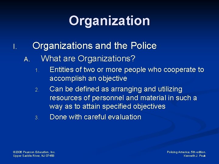 Organizations and the Police I. What are Organizations? A. 1. 2. 3. Entities of
