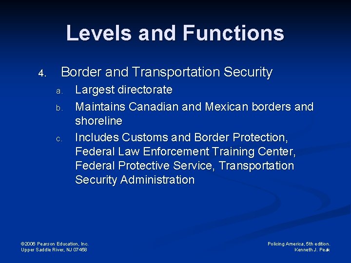 Levels and Functions 4. Border and Transportation Security a. b. c. Largest directorate Maintains