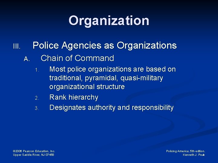 Organization Police Agencies as Organizations III. Chain of Command A. 1. 2. 3. Most