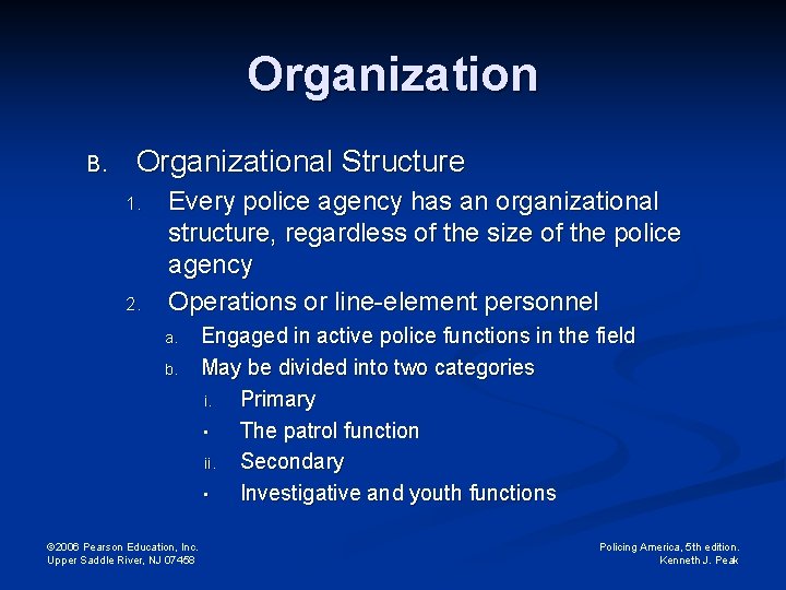 Organization B. Organizational Structure 1. 2. Every police agency has an organizational structure, regardless