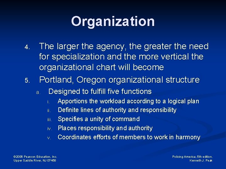 Organization 4. 5. The larger the agency, the greater the need for specialization and