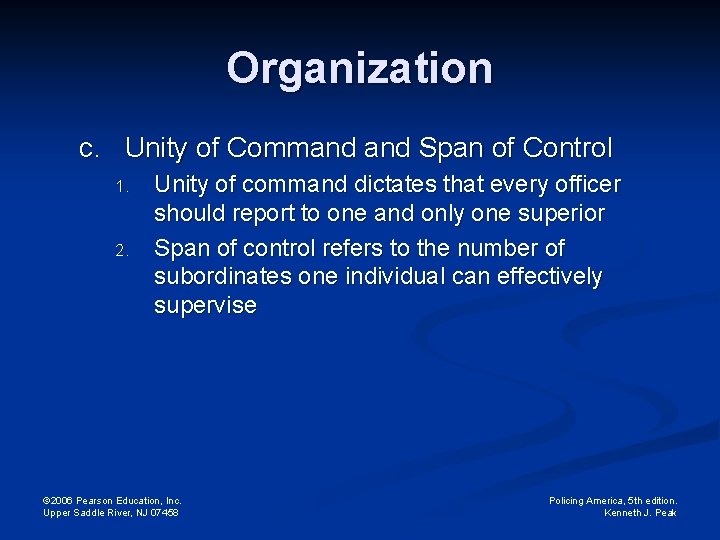 Organization C. Unity of Command Span of Control 1. 2. Unity of command dictates