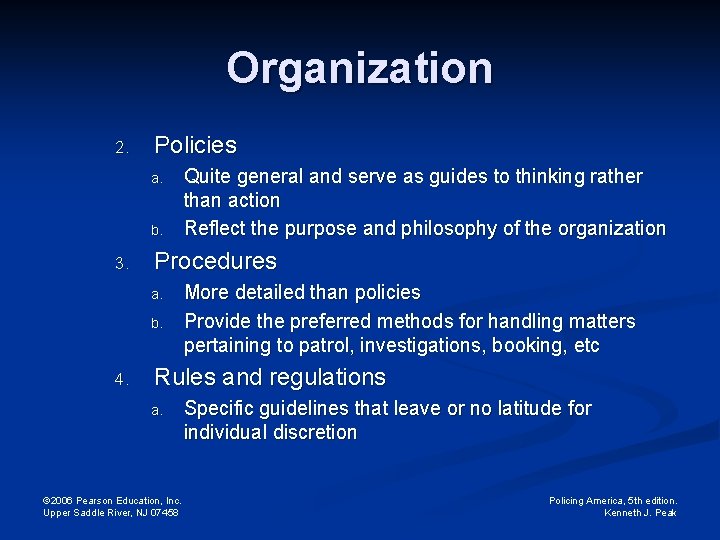 Organization 2. Policies a. b. 3. Procedures a. b. 4. Quite general and serve