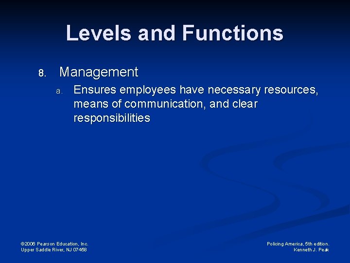 Levels and Functions 8. Management a. Ensures employees have necessary resources, means of communication,