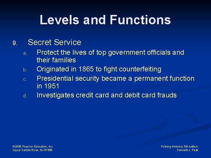 Levels and Functions Secret Service 9. a. b. c. d. Protect the lives of