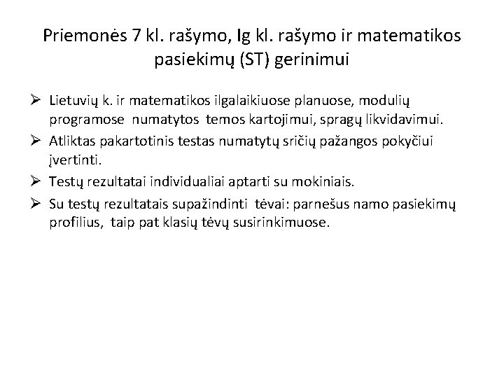 Priemonės 7 kl. rašymo, Ig kl. rašymo ir matematikos pasiekimų (ST) gerinimui Ø Lietuvių