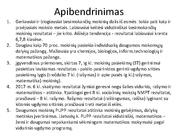 Apibendrinimas 1. Geriausiai ir blogiausiai besimokančių mokinių dalis iš esmės tokia pati kaip ir