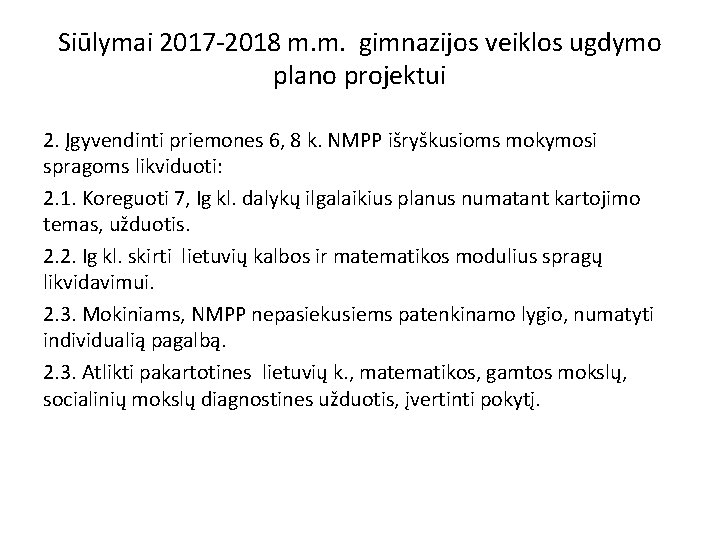 Siūlymai 2017 -2018 m. m. gimnazijos veiklos ugdymo plano projektui 2. Įgyvendinti priemones 6,