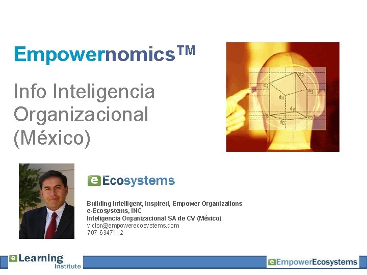 Empowernomics. TM Info Inteligencia Organizacional (México) Building Intelligent, Inspired, Empower Organizations e-Ecosystems, INC Inteligencia