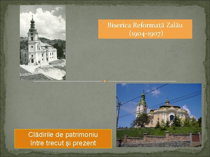 Biserica Reformată Zalău (1904 -1907) Clădirile de patrimoniu între trecut şi prezent 