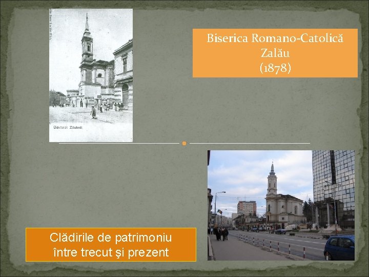 Biserica Romano-Catolică Zalău (1878) Clădirile de patrimoniu între trecut şi prezent 