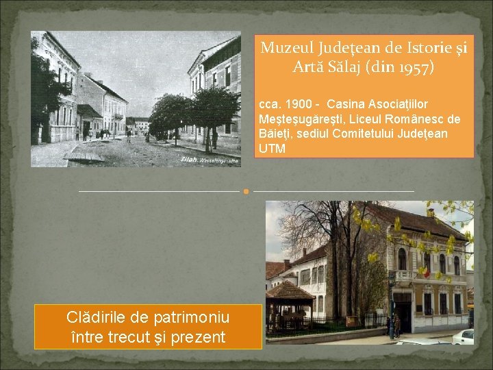 Muzeul Judeţean de Istorie şi Artă Sălaj (din 1957) cca. 1900 - Casina Asociaţiilor