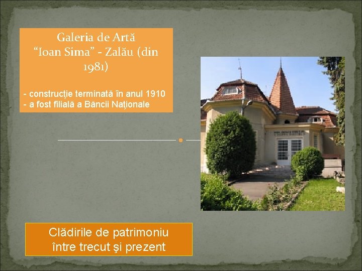 Galeria de Artă “Ioan Sima” - Zalău (din 1981) - construcţie terminată în anul