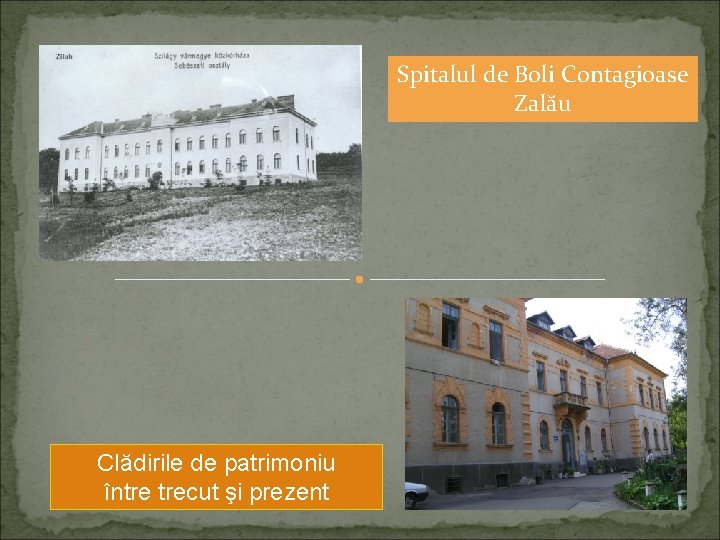 Spitalul de Boli Contagioase Zalău Clădirile de patrimoniu între trecut şi prezent 