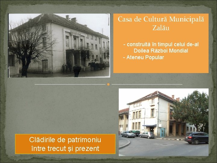 Casa de Cultură Municipală Zalău - construită în timpul celui de-al Doilea Război Mondial