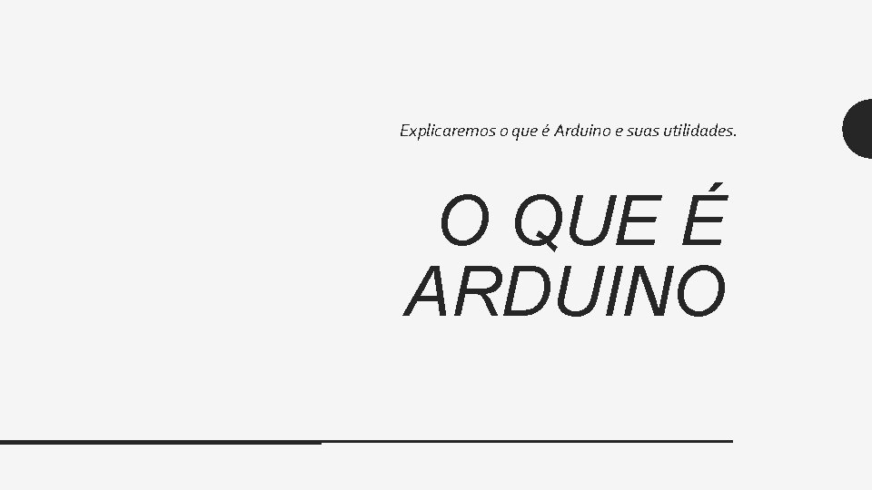 Explicaremos o que é Arduino e suas utilidades. O QUE É ARDUINO 