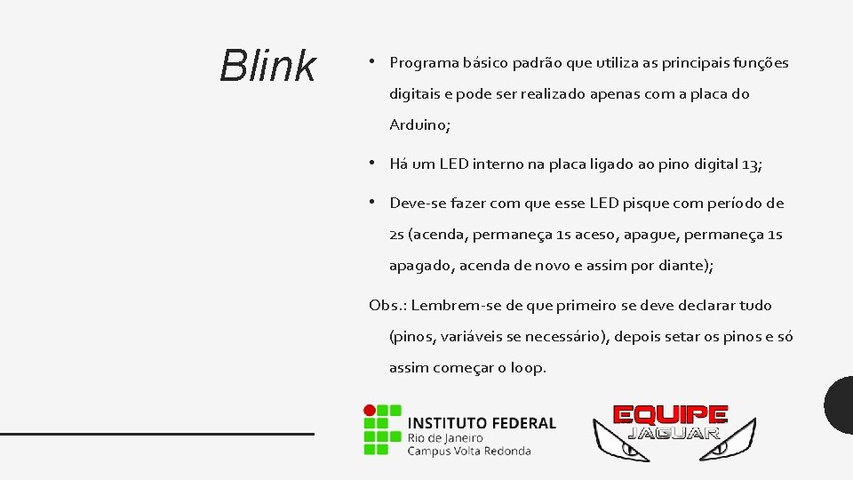 Blink • Programa básico padrão que utiliza as principais funções digitais e pode ser