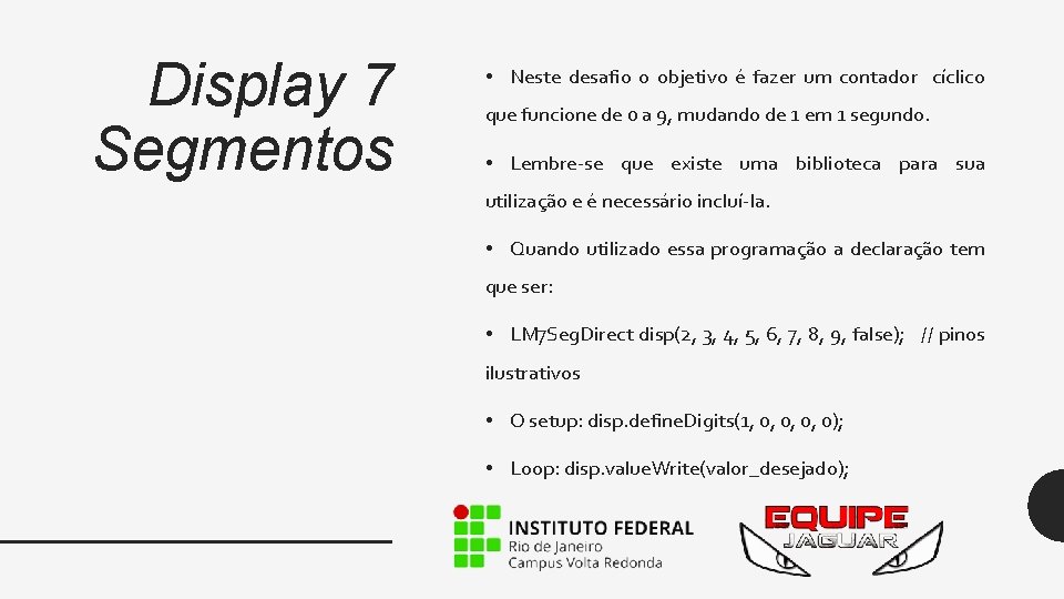 Display 7 Segmentos • Neste desafio o objetivo é fazer um contador cíclico que