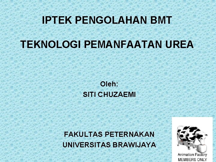 IPTEK PENGOLAHAN BMT TEKNOLOGI PEMANFAATAN UREA Oleh: SITI CHUZAEMI FAKULTAS PETERNAKAN UNIVERSITAS BRAWIJAYA 