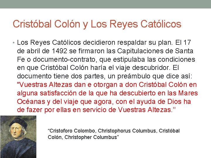 Cristóbal Colón y Los Reyes Católicos • Los Reyes Católicos decidieron respaldar su plan.
