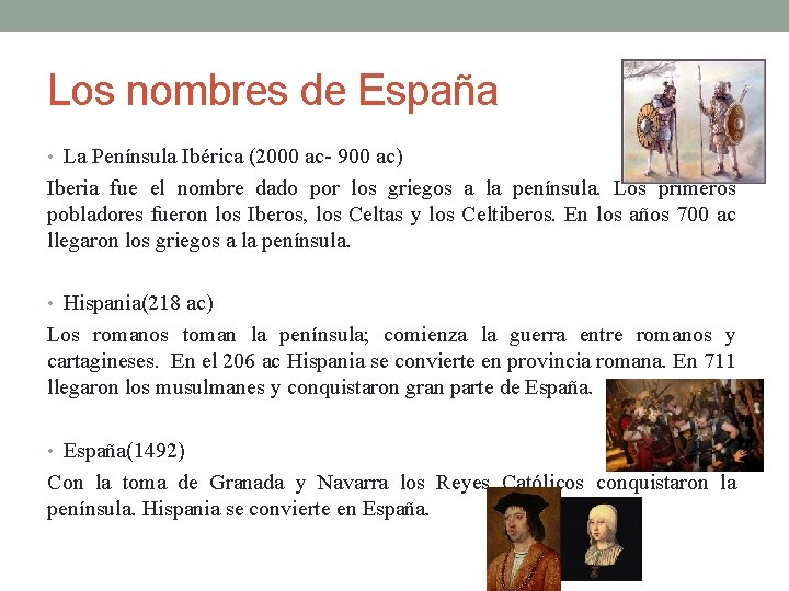 Los nombres de España • La Península Ibérica (2000 ac- 900 ac) Iberia fue