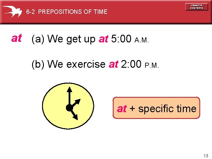 6 -2 PREPOSITIONS OF TIME at (a) We get up at 5: 00 A.