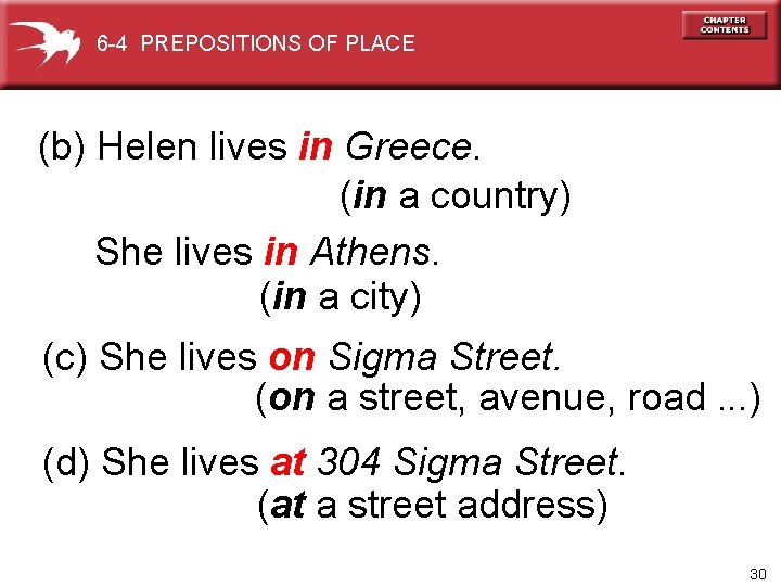 6 -4 PREPOSITIONS OF PLACE (b) Helen lives in Greece. (in a country) She