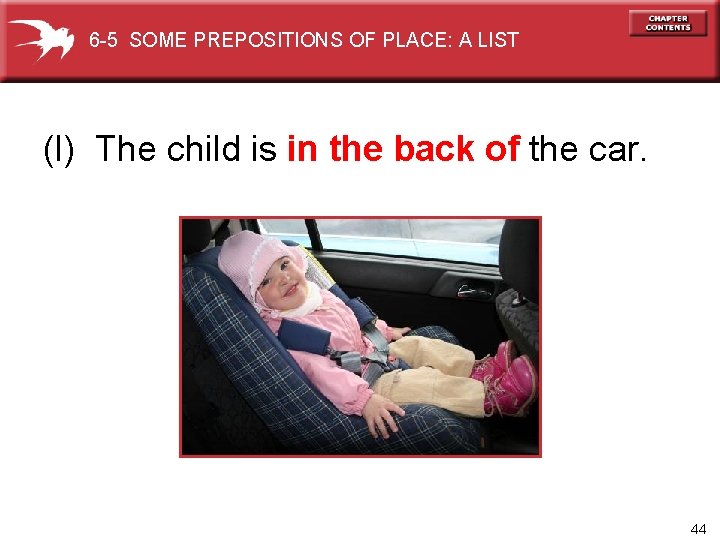 6 -5 SOME PREPOSITIONS OF PLACE: A LIST (l) The child is in the